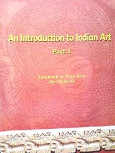 An Introduction To Indian Art Part 1 : Textbook In Fine Arts For Class ...