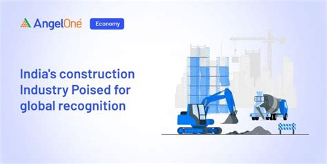 India's construction Industry Poised for global recognition | Angel One