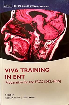 Buy Viva Training in ENT: Preparation for the FRCS (ORL-HNS) (Oxford ...