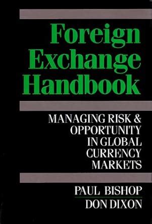 Buy Foreign Exchange Handbook: Managing Risk and Opportunity in Global ...
