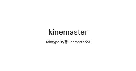 kinemaster — Teletype