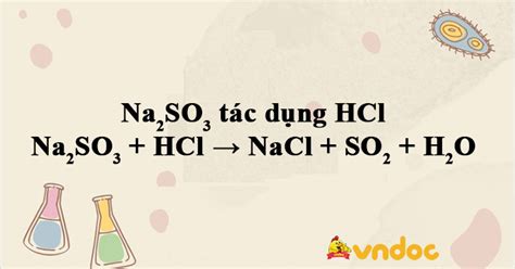 Na2SO3 + HCl → NaCl + SO2 + H2O - Phương trình ion rút gọn Na2SO3 + HCl ...