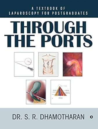 THROUGH THE PORTS : A TEXTBOOK OF LAPAROSCOPY FOR POSTGRADUATES eBook ...