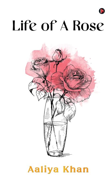Life of A Rose eBook : Aaliya Khan: Amazon.in: Kindle Store