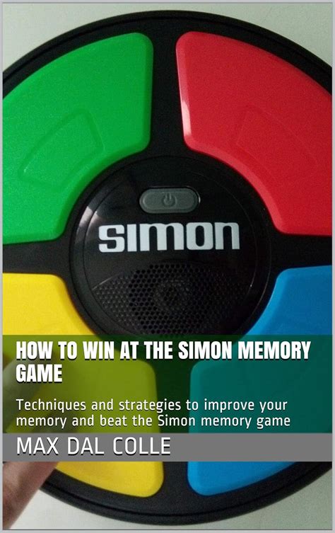 How to Win at the Simon Memory Game: Techniques and strategies to ...
