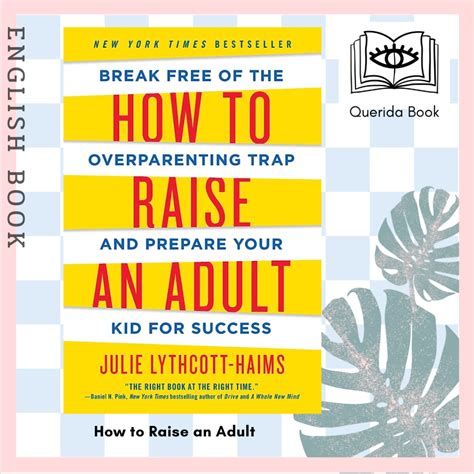 How to Raise an Adult : Break Free of the Overparenting Trap and Prepare Your Kid for Success by ...