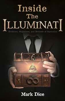 Inside the Illuminati: Evidence, Objectives, and Methods of Operation ...