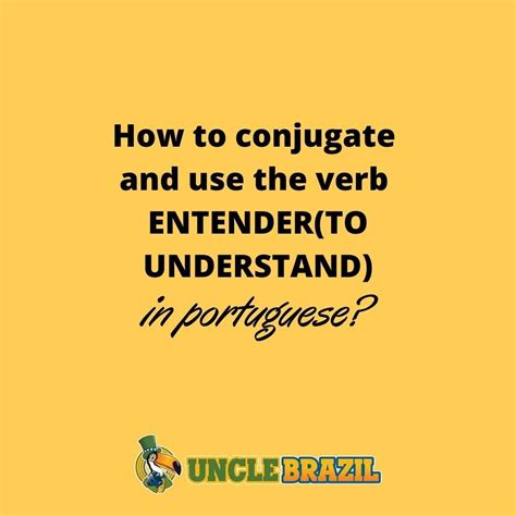 How to conjugate and use the verb ENTENDER (TO UNDERSTAND) in ...