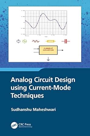 Analog Circuit Design using Current-Mode Techniques : Maheshwari ...