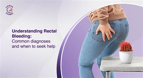 Rectal Bleeding: Causes, Diagnosis & Treatment
