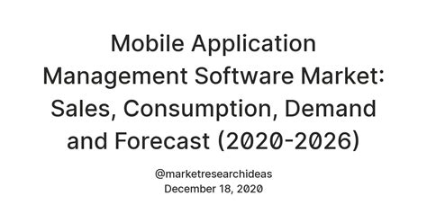 Mobile Application Management Software Market: Sales, Consumption ...