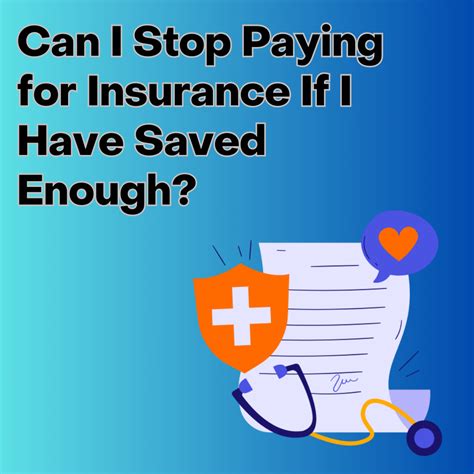 Can I Stop Paying for Insurance If I Have Enough Savings? | Insurance ...