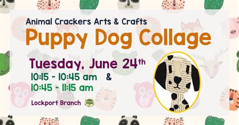 Animal Crackers Arts & Crafts - Puppy Dog Collage, White Oak Library ...