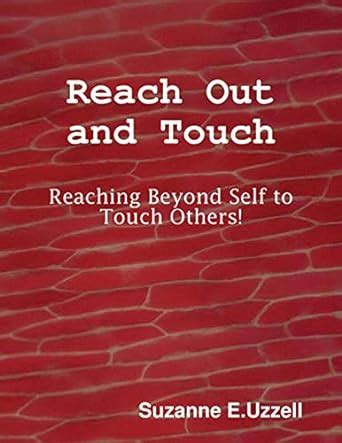 REACH OUT AND TOUCH: Reaching Beyond Self To Touch Others eBook ...