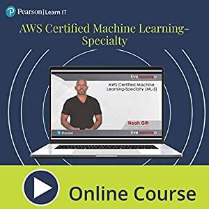 Pearson Learn IT AWS Certified Machine Learning-Specialty (ML-S)| by ...