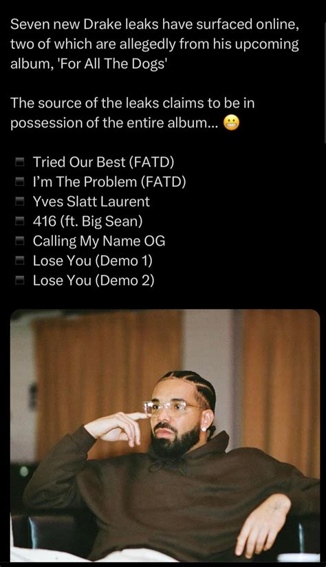 Apparently someone has access to Drakes whole album and has leaked 7 songs including two new ...