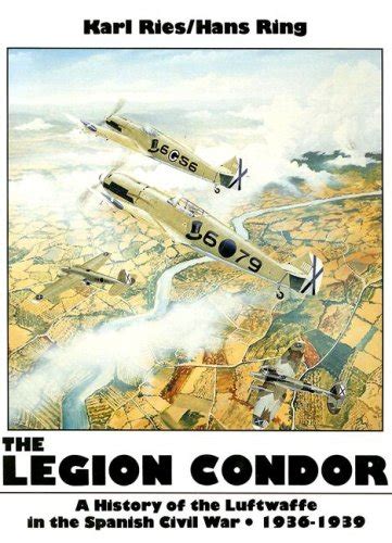 Buy Legion Condor: 1936-1939: A History of the Luftwaffe in the Spanish ...