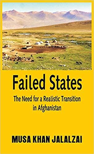 Failed States: The Need for a Realistic Transition in Afghanistan ...