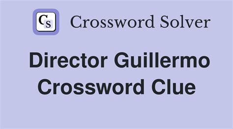 Director Guillermo - Crossword Clue Answers - Crossword Solver
