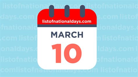 MARCH 10TH: National Holidays,Observances & Famous Birthdays