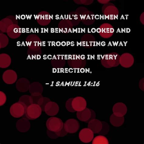 1 Samuel 14:16 Now when Saul's watchmen at Gibeah in Benjamin looked ...