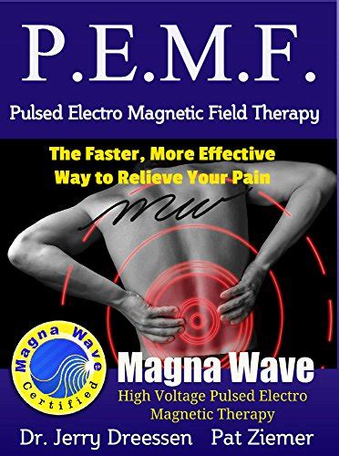 PEMF - The Faster, More Effective Way to Relieve Your Pain: Pulsed ...