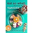 Buy EAT SO WHAT! THE POWER OF VEGETARIANISM: Nutrition Guide For Weight ...
