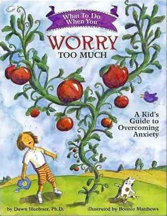 What to Do When You Worry Too Much: A Kid's Guide to Overcoming Anxiety ...