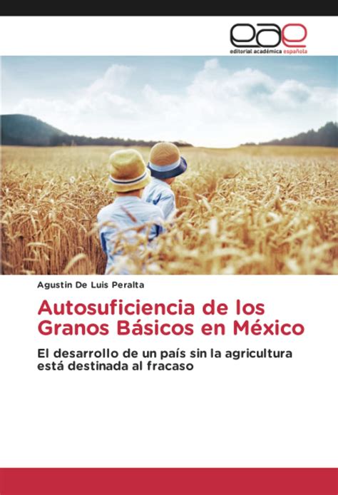 Buy Autosuficiencia de los Granos Básicos en México Book Online at Low ...