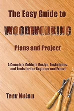 Buy The Easy Guide to Woodworking Plans and Projects: A Complete Guide ...