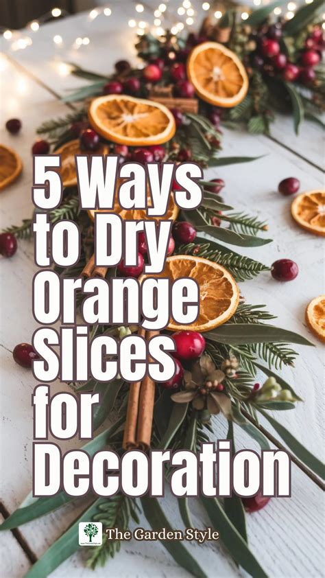 How to Dry Orange Slices for Decoration: 5 Easy Ways - The Garden Style