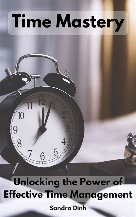 Time Mastery: Unlocking the Power of Effective Time Management eBook ...