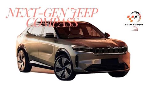 Next-Gen Jeep Compass: Everything You Need to Know | AutoTorque ...