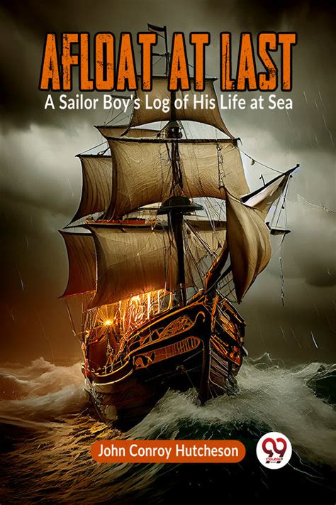 Buy Afloat at Last A Sailor Boy's Log of His Life at Sea book by John ...