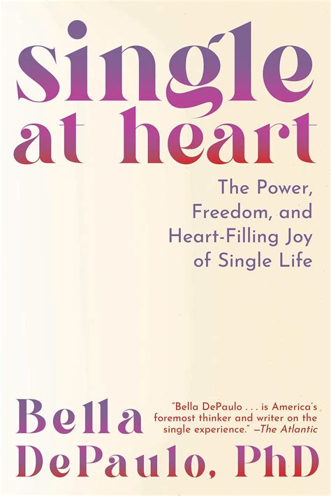 Single at Heart: The Power, Freedom, and Heart-Filling Joy of Single Life by Bella DePaulo ...