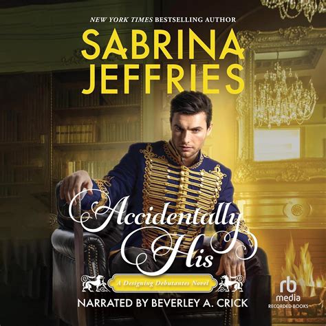 Accidentally His: Designing Debutantes, Book 3 (Audio Download ...