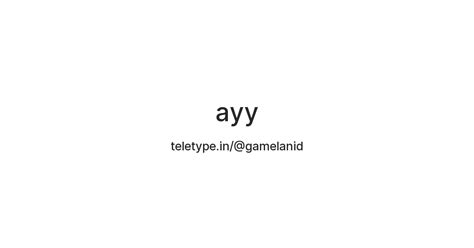 ayy — Teletype