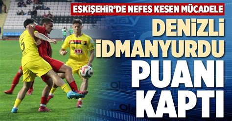 DENİZLİ İDMANYURDU PUANI KAPTI | Denizli Yeni Olay Haber