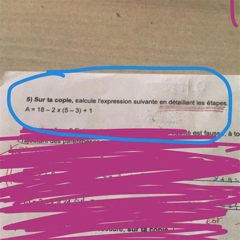 Sur ta copie calcule l’expression suivante en détaillant les étapes A ...