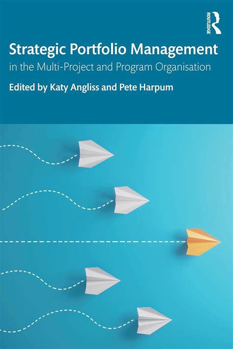 Strategic Portfolio Management: In the Multi-Project and Program ...