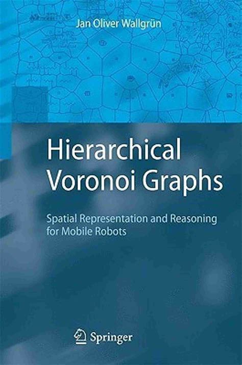 Hierarchical Voronoi Graphs - Spatial Representation and Reasoning for ...