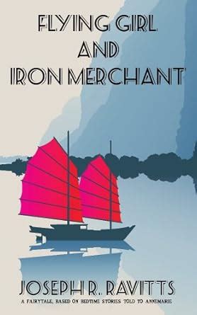 Flying Girl and Iron Merchant eBook : Ravitts, Joseph R.: Amazon.in ...
