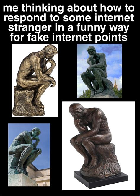 The Thinker statue has a new competitor: me : r/memes