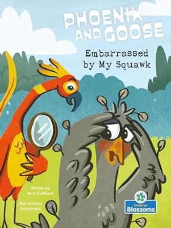 Embarrassed by My Squawk (Phoenix and Goose: Blossom Readers, Level 1 ...