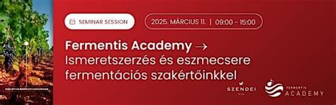 Fermentis Akadémia 2025 - "A jövő íze – innováció a borászatban!", Soós ...