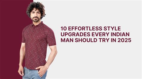 10 Effortless Style Upgrades Every Indian Man Should Try in 2025 – Atlance