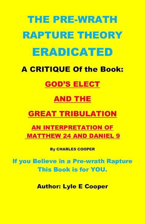 THE PRE-WRATH RAPTURE THEORY ERADICATED: A CRITIQUE Of the Book: God’S ...
