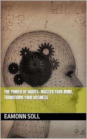 The Power of Habits: Master Your Mind, Transform Your Business eBook ...