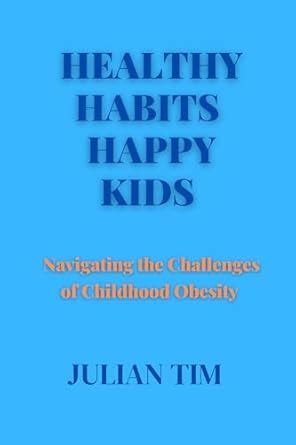 HEALTHY HABITS HAPPY KIDS: Navigating the Challenges of Childhood ...