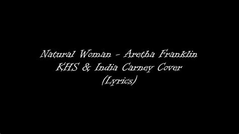 Natural Woman - Aretha Franklin - KHS & India Carney Cover (Lyrics ...